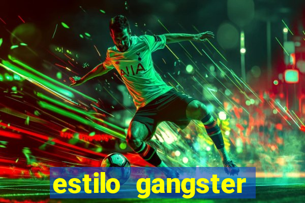 estilo gangster anos 90